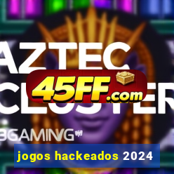 jogos hackeados 2024